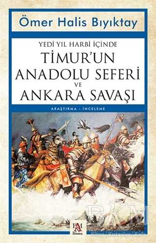 Yedi Yıl Harbi İçinde Timur’un Anadolu Seferi ve Ankara Savaşı
