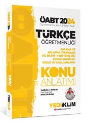 2024 ÖABT Türkçe Öğretmenliği Anlama ve Anlatma Teknikleri Dil Bilimi - Yeni Türk Dili Çocuk Edebiyatı Sözlü ve Yazılı Anlatım Konu Anlatımı - Yediiklim Yayınları