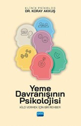 Yeme Davranışının Psikolojisi - Kilo Vermek İçin Bir Rehber - Nobel Akademik Yayıncılık