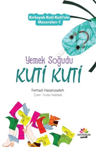 Yemek Soğudu Kuti Kuti - Kırkayak Kuti Kuti`nin Maceraları 1 - Mevsimler Kitap