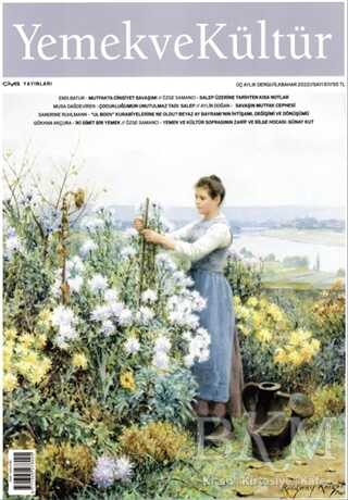 Yemek ve Kültür Üç Aylık Dergi Sayı: 67 İlkbahar 2022 - Yemek ve Kültür Dergisi Yayınları