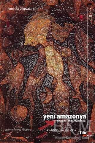 Yeni Amazonya: Gelecekten Bir Tadımlık - Fihrist Kitap