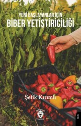 Yeni Başlayanlar İçin Biber Yetiştiriciliği - Dorlion Yayınları