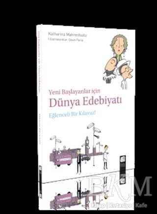 Yeni Başlayanlar İçin Dünya Edebiyatı: Eğlenceli Bir Kılavuz! - Final Kültür Sanat Yayınları