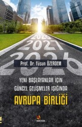 Yeni Başlayanlar İçin Güncel Gelişmeler Işığında Avrupa Birliği - Kriter Yayınları