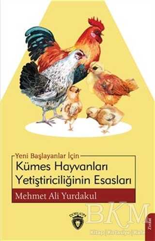 Yeni Başlayanlar İçin Kümes Hayvanları Yetiştiriciliğinin Esasları - Dorlion Yayınları