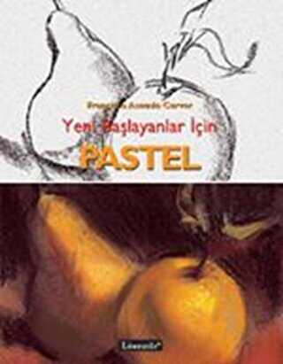 Yeni Başlayanlar İçin Pastel - Literatür Yayıncılık