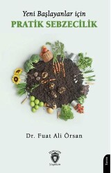 Yeni Başlayanlar İçin Pratik Sebzecilik - Dorlion Yayınları