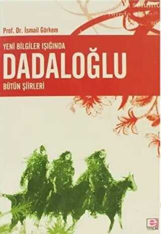 Yeni Bilgiler Işığında Dadaloğlu Bütün Şiirleri - E Yayınları