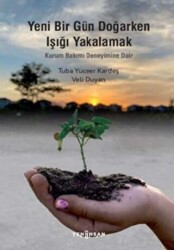 Yeni Bir Gün Doğarken Işığı Yakalamak - Yeni İnsan Yayınevi