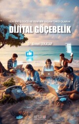 Yeni Bir İşgücü ve Yeni Bir Yaşam Tarzı Olarak Dijital Göçebelik - Artikel Akademi