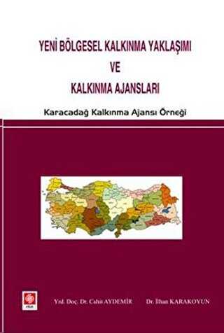 Yeni Bölgesel Kalkınma Yaklaşımı ve Kalkınma Ajansları - Ekin Basım Yayın