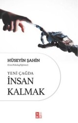 Yeni Çağda İnsan Kalmak - Babıali Kültür Yayıncılığı