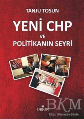 Yeni CHP ve Politikanın Seyri - Orion Kitabevi