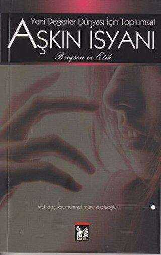 Yeni Değerler İsyanı İçin Toplumsal Aşkın İsyanı - Altın Post Yayıncılık