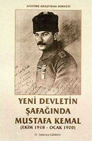Yeni Devletin Şafağında Mustafa Kemal Ekim 1918 - Ocak 1920