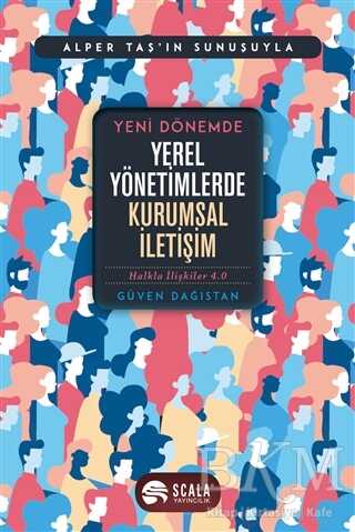 Yeni Dönemde Yerel Yönetimlerde Kurumsal İletişim - Scala Yayıncılık