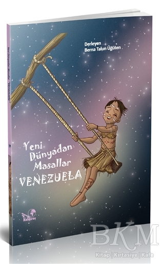 Yeni Dünyadan Masallar Venezuela - Kaldıraç Yayınevi