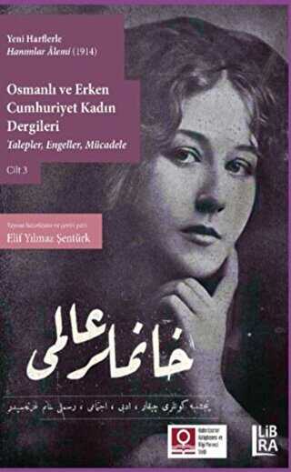 Yeni Harflerle Hanımlar Alemi 1914 - Osmanlı ve Erken Cumhuriyet Kadın Dergileri Cilt 3