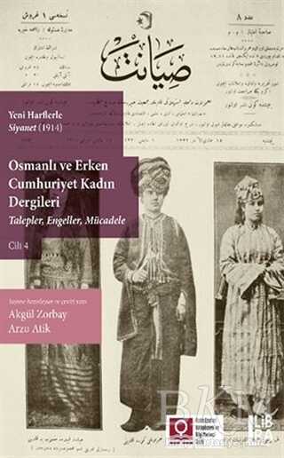 Yeni Harflerle Siyanet 1914 Osmanlı ve Erken Cumhuriyet Kadın Dergileri Talepler, Engeller, Mücadele Cilt 4
