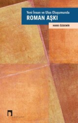 Yeni İnsan ve Ulus Oluşumunda Roman Aşkı - Dergah Yayınları