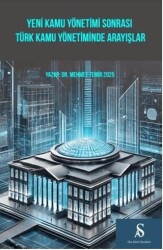 Yeni Kamu yönetimi Sonrası Türk Kamu Yönetiminde Arayışlar - Son Adım Yayınları