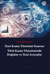 Yeni Kamu Yönetimi Sonrası Türk Kamu Yönetiminde Değişim ve Yeni Arayışlar - Lykeion Yayınları