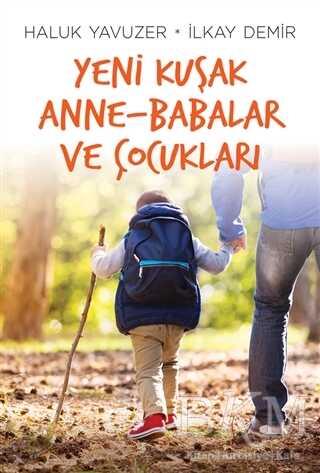 Yeni Kuşak Anne-Babalar ve Çocukları - Remzi Kitabevi