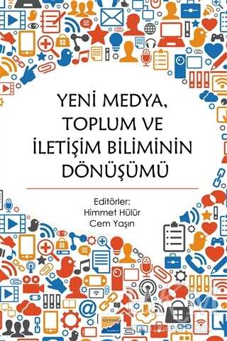 Yeni Medya Toplum ve İletişim Biliminin Dönüşümü - Siyasal Kitabevi - Akademik Kitaplar