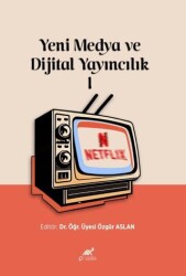 Yeni Medya ve Dijital Yayıncılık I - Paradigma Akademi Yayınları