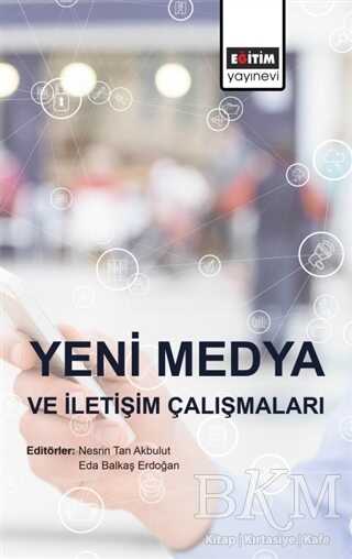 Yeni Medya ve İletişim Çalışmaları - Eğitim Yayınevi - Bilimsel Eserler