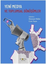 Yeni Medya ve Toplumsal Dönüşümler - Ütopya Yayınevi