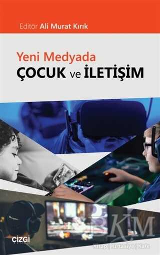 Yeni Medyada Çocuk ve İletişim - Çizgi Kitabevi Yayınları
