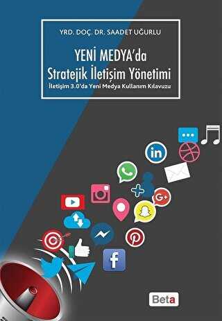 Yeni Medya`da Stratejik İletişim Yöntemi - Beta Yayınevi