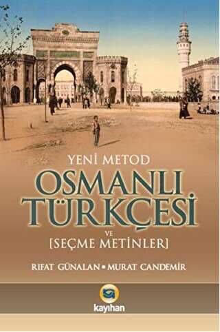 Yeni Metod Osmanlı Türkçesi ve Seçme Metinler