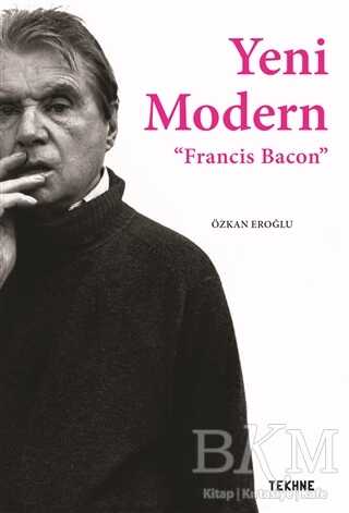 Yeni Modern - Francis Bacon - Tekhne Yayınları