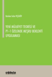 Yeni Mülkiyet Teorisi ve P1-1 Özelinde Meşru Beklenti Uygulaması - On İki Levha Yayınları