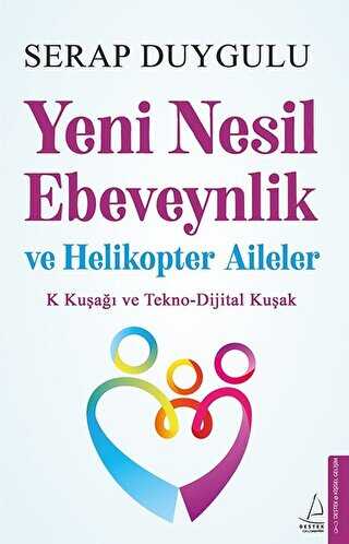 YENİ NESİL EBEVEYNLİK VE HELİKOPTER AİLELER - Destek Yayınları