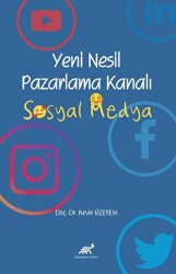 Yeni Nesil Pazarlama Kanalı Sosyal Medya - Paradigma Akademi Yayınları