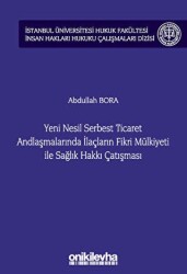 Yeni Nesil Serbest Ticaret Andlaşmalarında İlaçların Fikri Mülkiyeti ile Sağlık Hakkı Çatışması - On İki Levha Yayınları