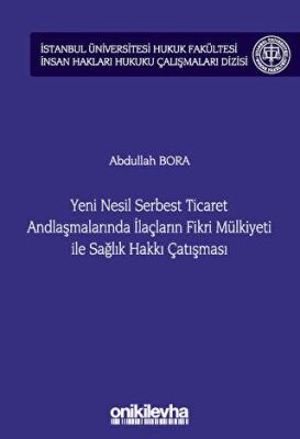 Yeni Nesil Serbest Ticaret Andlaşmalarında İlaçların Fikri Mülkiyeti ile Sağlık Hakkı Çatışması - 1