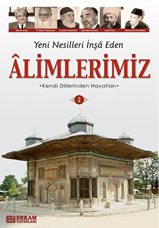 Yeni Nesilleri İnşa Eden Alimlerimiz - 2 - Erkam Yayınları