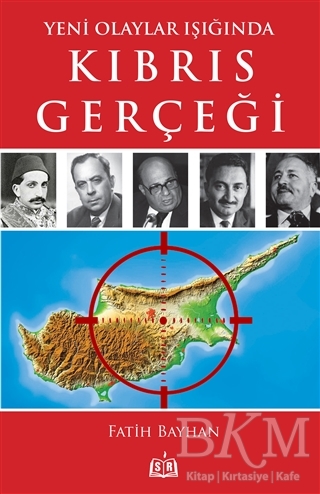 Yeni Olaylar Işığında Kıbrıs Gerçeği - SR Yayınevi