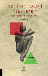 Yeni Ontoloji ``Var Bar`` - Türk Dilinde Felsefenin İmkanı - Akademisyen Kitabevi