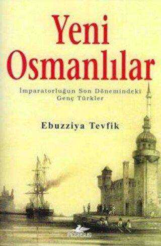 Yeni Osmanlılar: İmparatorluğun Son Dönemindeki Genç Türkler