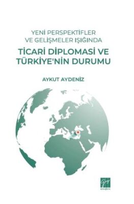 Yeni Perspektifler ve Gelişmeler Işığında Ticari Diplomasi ve Türkiye’nin Durumu - 1