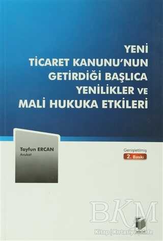 Yeni Ticaret Kanunu’nun Getirdiği Başlıca Yenilikler ve Mali Hukuka Etkileri - Adalet Yayınevi