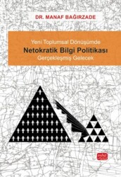 Yeni Toplumsal Dönüşümde Netokratik Bilgi Politikası - Gerçekleşmiş Gelecek - Nobel Bilimsel Eserler