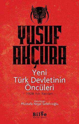 Yeni Türk Devletinin Öncüleri - Bilge Kültür Sanat