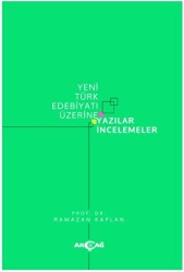 Yeni Türk Edebiyatı Üzerine Yazılar İncelemeler - Akçağ Yayınları